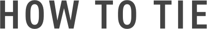 HOW TO TIE