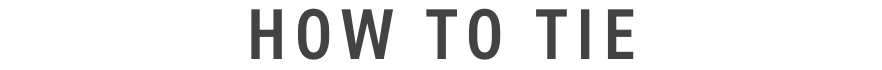 HOW TO TIE