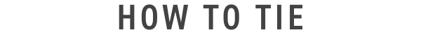 HOW TO TIE